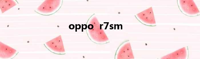 oppo  r7sm