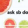 ask sb do sth造句（ask sb do sth）